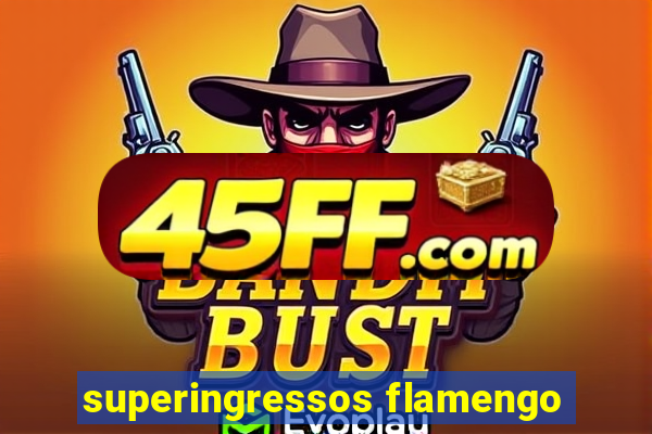 superingressos flamengo